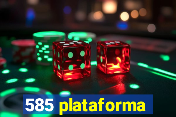 585 plataforma